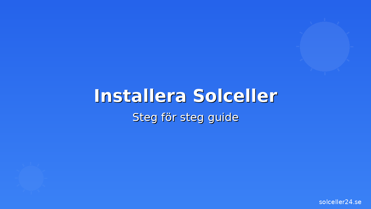 Installera solceller 2026: Steg-för-steg guide & pris