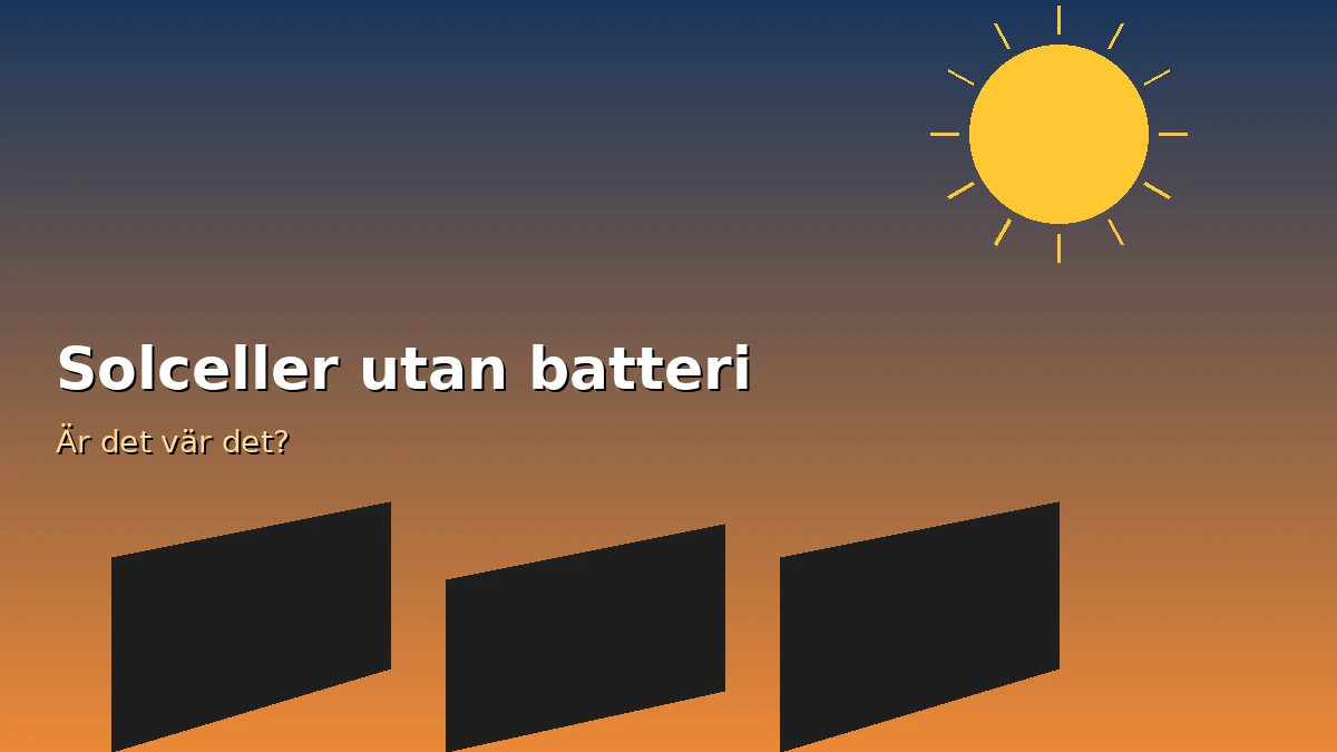 Solceller utan batteri: Är det värt det?