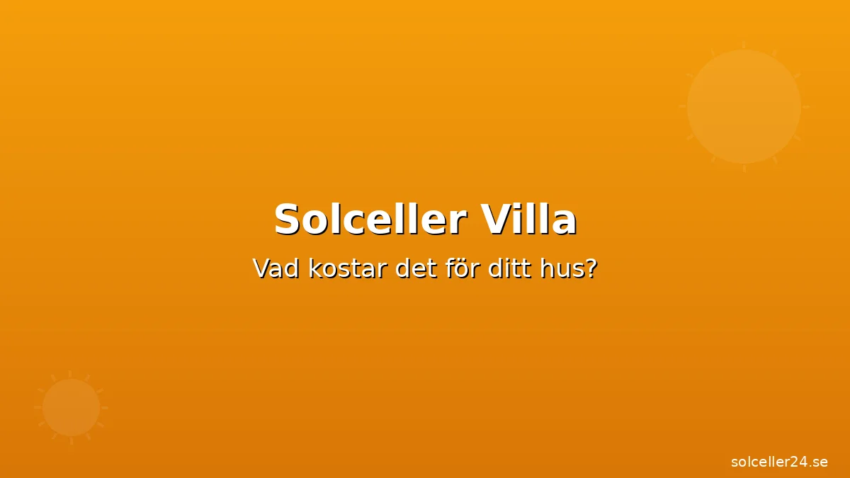 Solceller villa 2026: Vad kostar det för ditt hus?