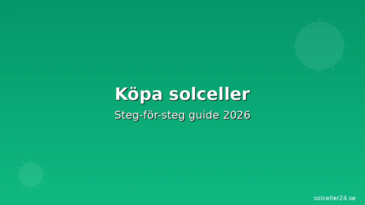 Köpa solceller: Steg-för-steg guide (offerter & fällor 2026)